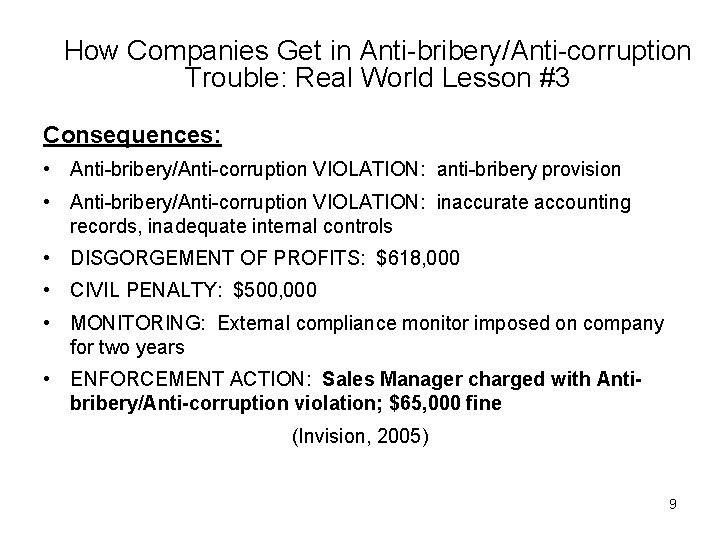 How Companies Get in Anti-bribery/Anti-corruption Trouble: Real World Lesson #3 Consequences: • Anti-bribery/Anti-corruption VIOLATION: