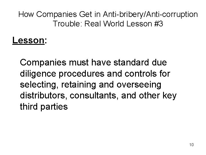 How Companies Get in Anti-bribery/Anti-corruption Trouble: Real World Lesson #3 Lesson: Companies must have