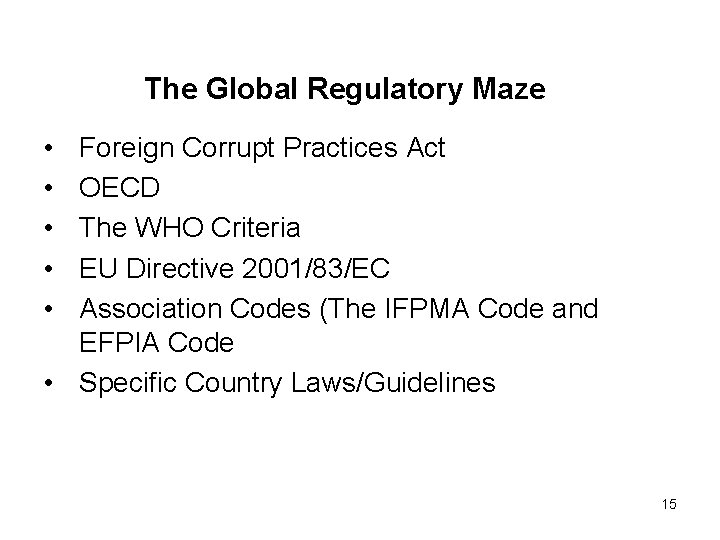 The Global Regulatory Maze • • • Foreign Corrupt Practices Act OECD The WHO