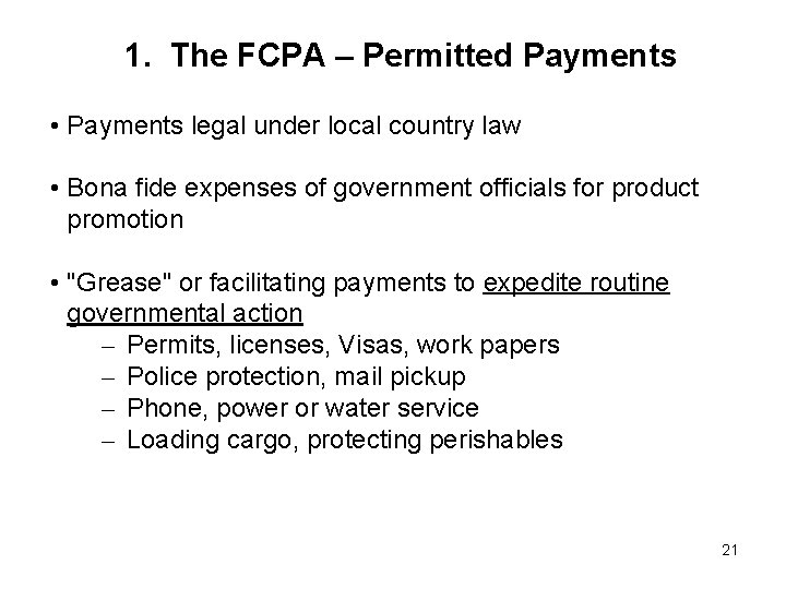 1. The FCPA – Permitted Payments • Payments legal under local country law •