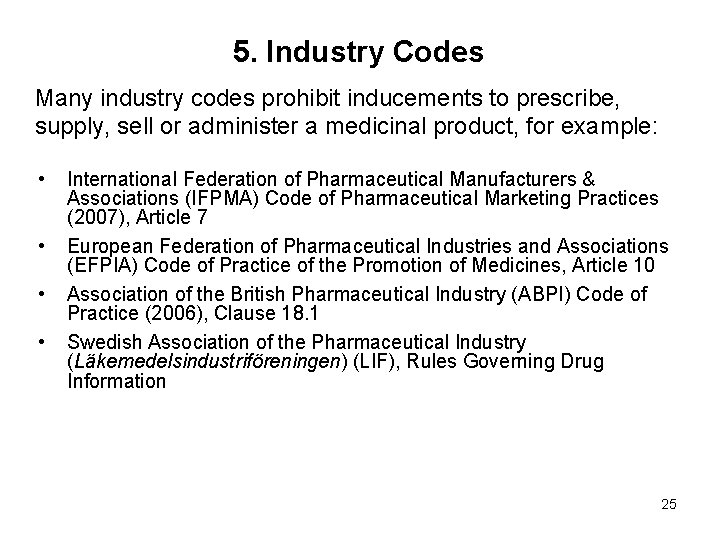 5. Industry Codes Many industry codes prohibit inducements to prescribe, supply, sell or administer