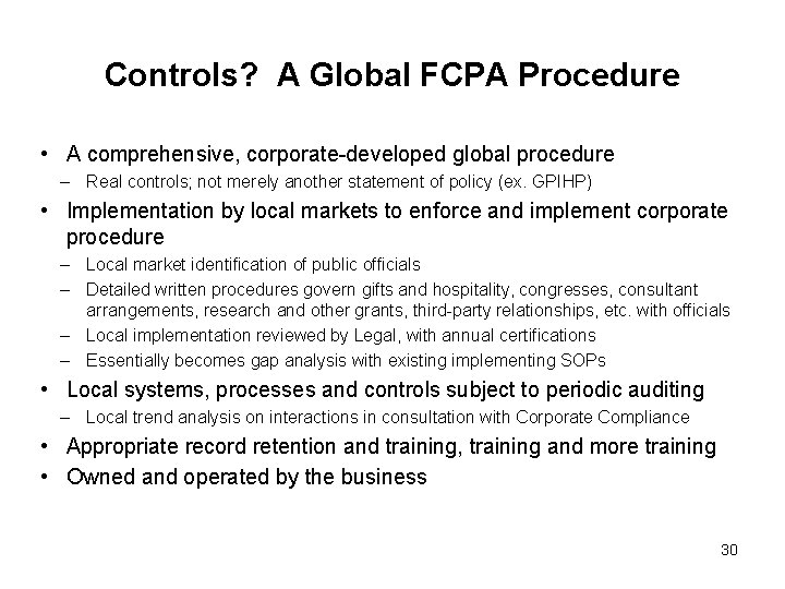Controls? A Global FCPA Procedure • A comprehensive, corporate-developed global procedure – Real controls;