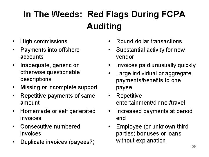 In The Weeds: Red Flags During FCPA Auditing • High commissions • Payments into