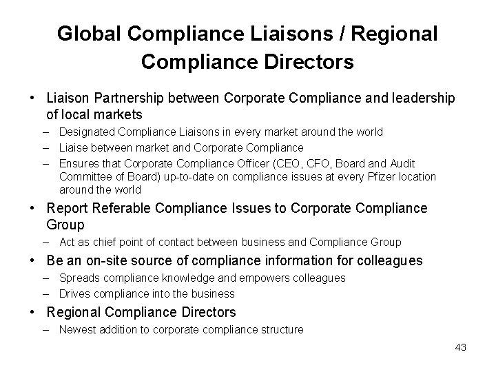 Global Compliance Liaisons / Regional Compliance Directors • Liaison Partnership between Corporate Compliance and