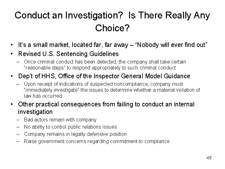 Conduct an Investigation? Is There Really Any Choice? • It’s a small market, located