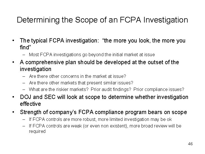 Determining the Scope of an FCPA Investigation • The typical FCPA investigation: “the more