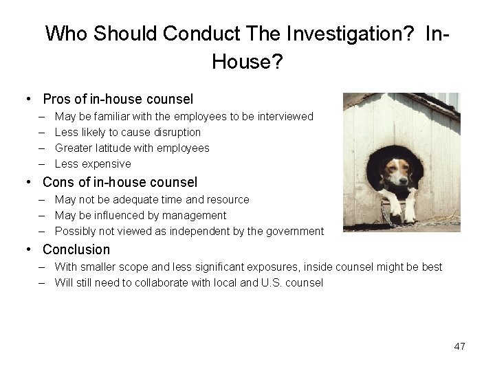 Who Should Conduct The Investigation? In. House? • Pros of in-house counsel – –