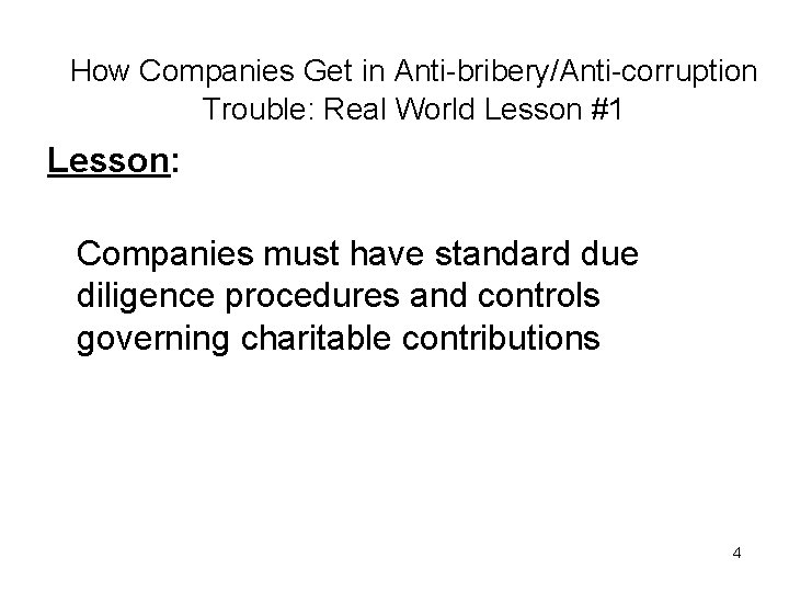 How Companies Get in Anti-bribery/Anti-corruption Trouble: Real World Lesson #1 Lesson: Companies must have