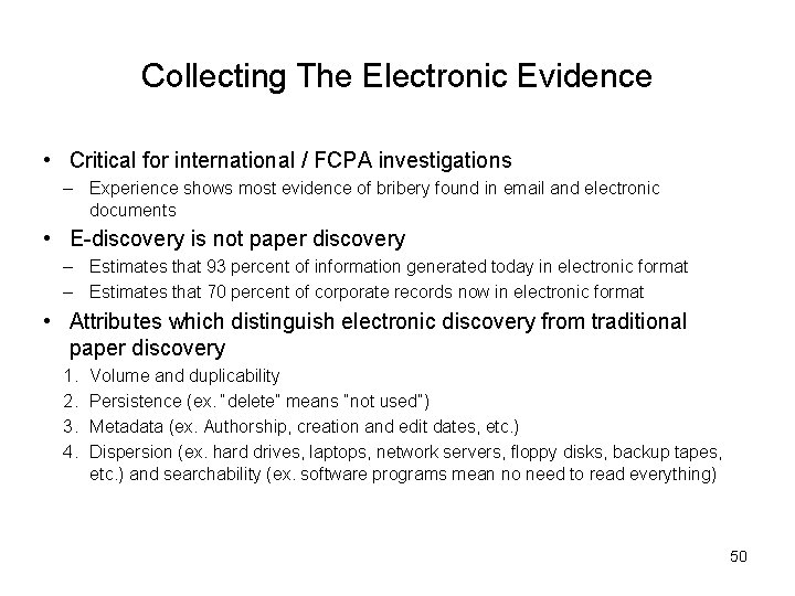 Collecting The Electronic Evidence • Critical for international / FCPA investigations – Experience shows