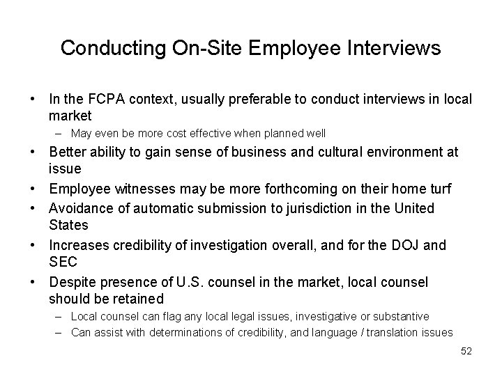 Conducting On-Site Employee Interviews • In the FCPA context, usually preferable to conduct interviews