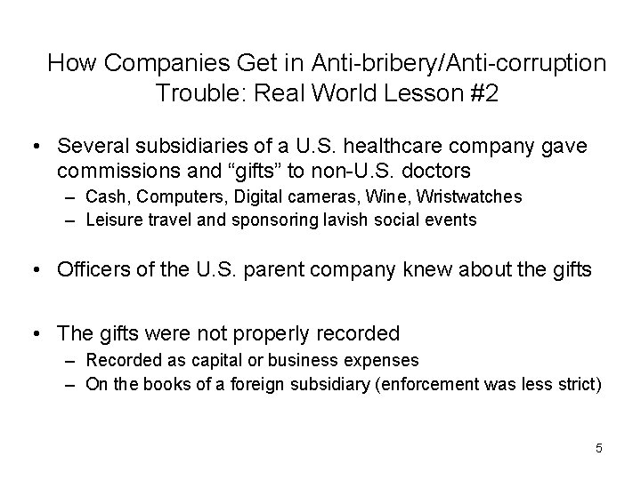 How Companies Get in Anti-bribery/Anti-corruption Trouble: Real World Lesson #2 • Several subsidiaries of