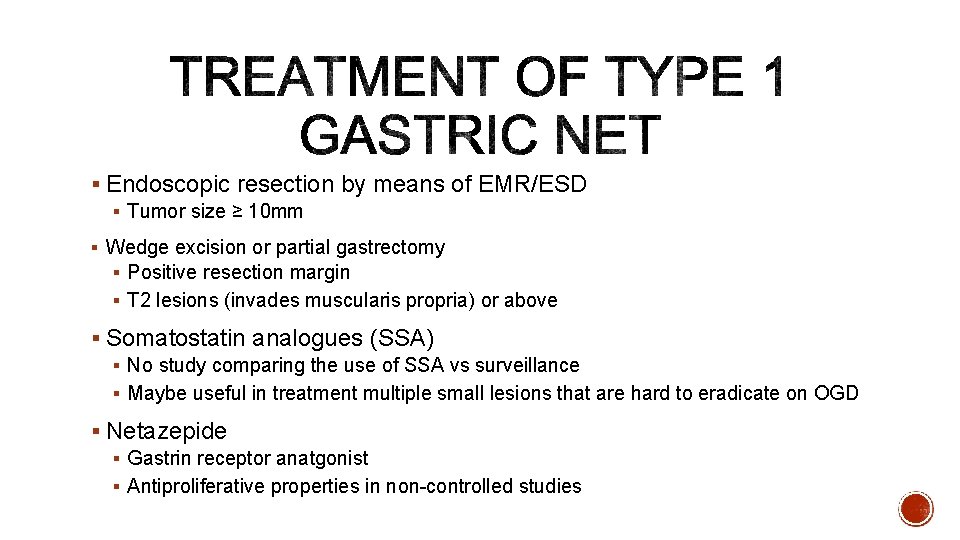 § Endoscopic resection by means of EMR/ESD § Tumor size ≥ 10 mm §