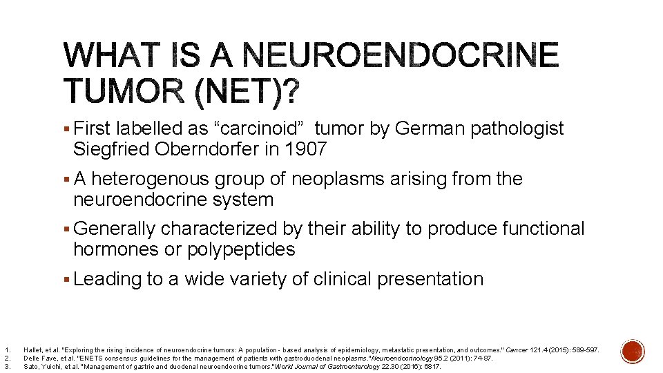 § First labelled as “carcinoid” tumor by German pathologist Siegfried Oberndorfer in 1907 §