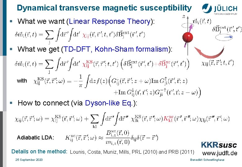 Dynamical transverse magnetic susceptibility § What we want (Linear Response Theory): § What we