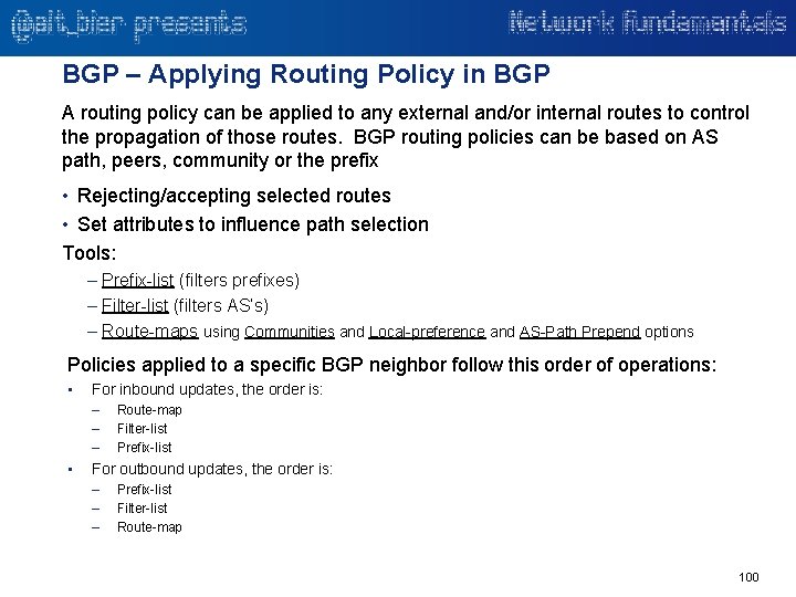 BGP – Applying Routing Policy in BGP A routing policy can be applied to