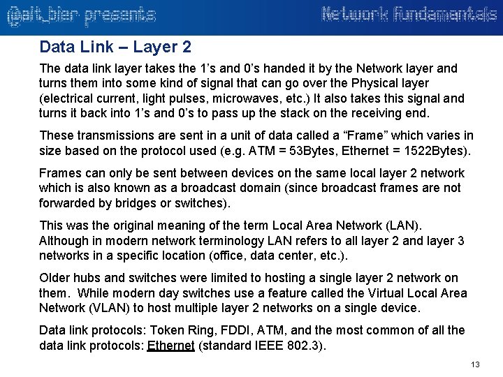 Data Link – Layer 2 The data link layer takes the 1’s and 0’s