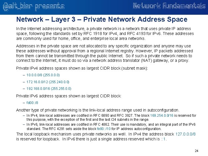 Network – Layer 3 – Private Network Address Space In the Internet addressing architecture,