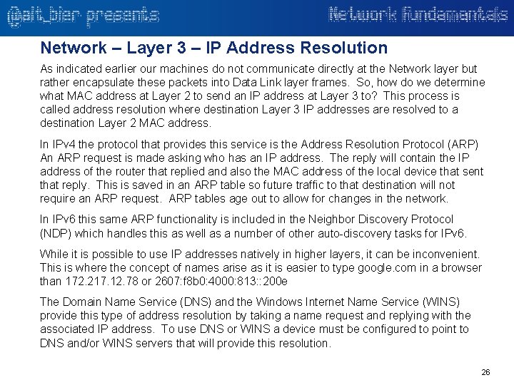 Network – Layer 3 – IP Address Resolution As indicated earlier our machines do