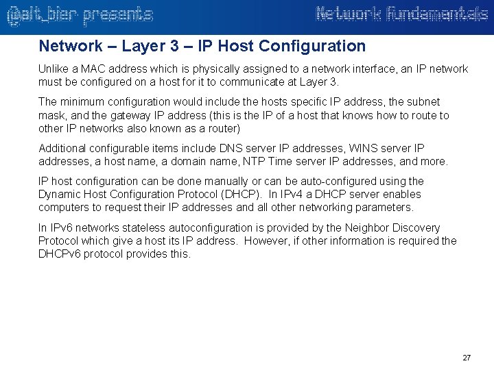 Network – Layer 3 – IP Host Configuration Unlike a MAC address which is