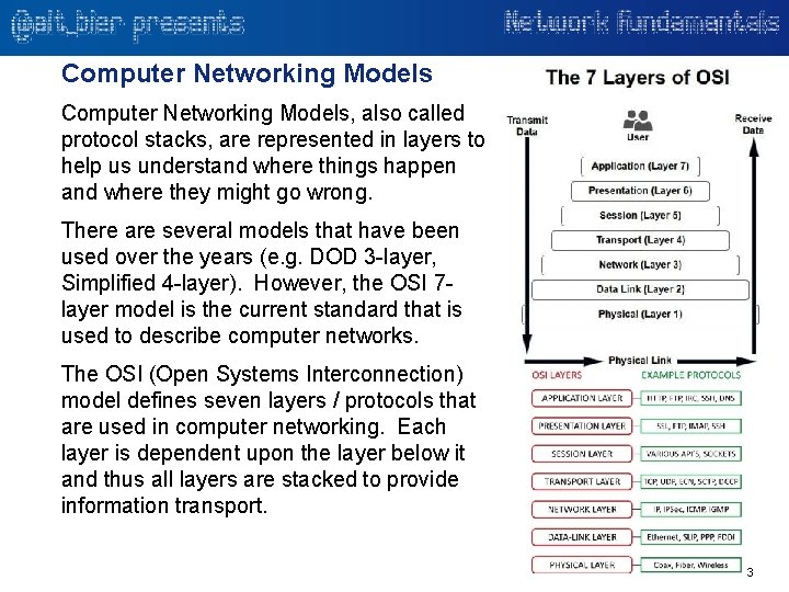 Computer Networking Models, also called protocol stacks, are represented in layers to help us
