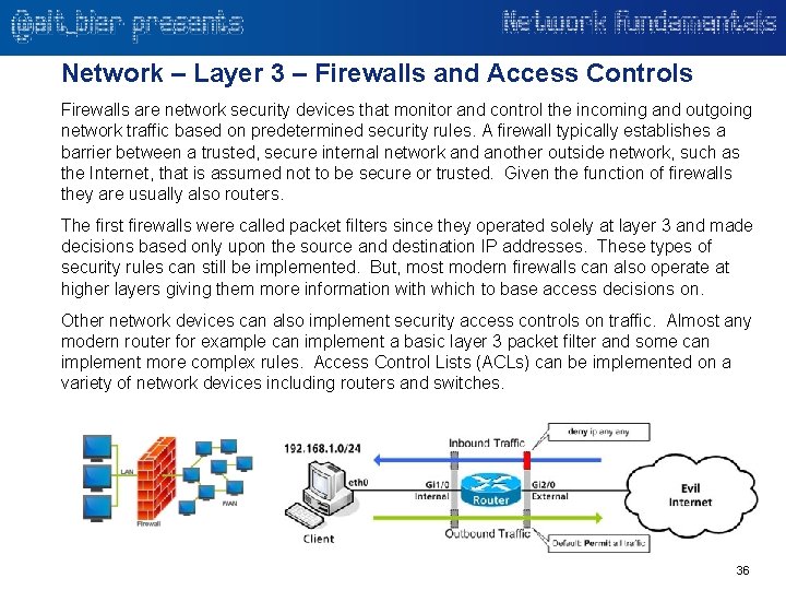 Network – Layer 3 – Firewalls and Access Controls Firewalls are network security devices