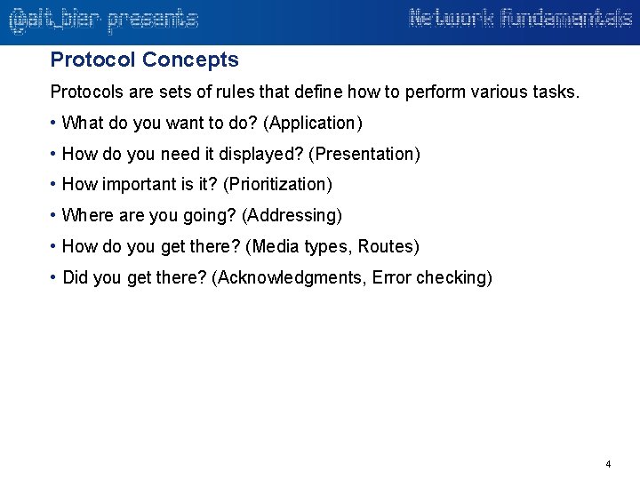 Protocol Concepts Protocols are sets of rules that define how to perform various tasks.