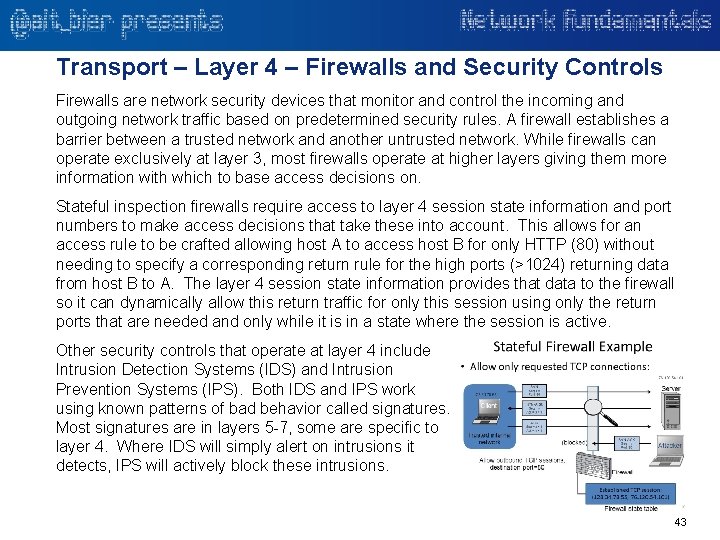 Transport – Layer 4 – Firewalls and Security Controls Firewalls are network security devices