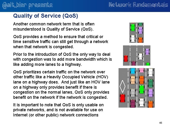 Quality of Service (Qo. S) Another common network term that is often misunderstood is