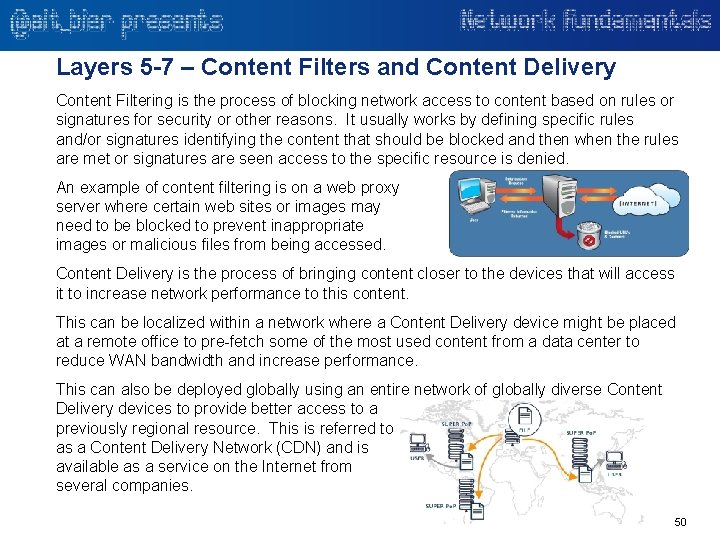 Layers 5 -7 – Content Filters and Content Delivery Content Filtering is the process