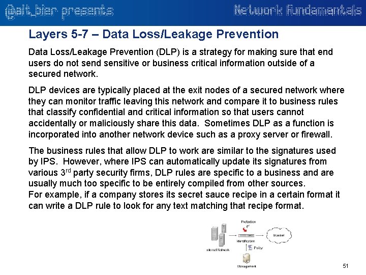 Layers 5 -7 – Data Loss/Leakage Prevention (DLP) is a strategy for making sure