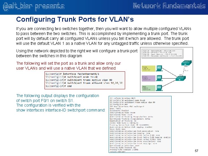 Configuring Trunk Ports for VLAN’s If you are connecting two switches together, then you