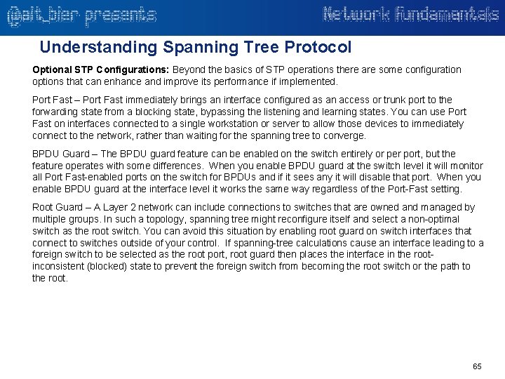 Understanding Spanning Tree Protocol Optional STP Configurations: Beyond the basics of STP operations there