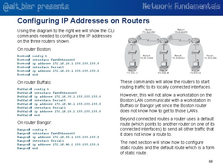 Configuring IP Addresses on Routers Using the diagram to the right we will show