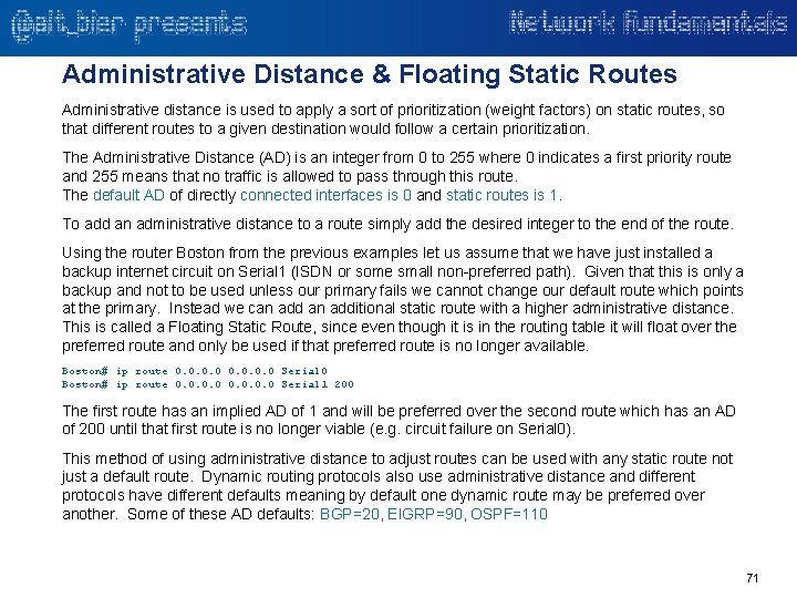 Administrative Distance & Floating Static Routes Administrative distance is used to apply a sort