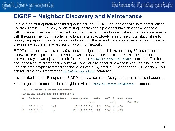 EIGRP – Neighbor Discovery and Maintenance To distribute routing information throughout a network, EIGRP