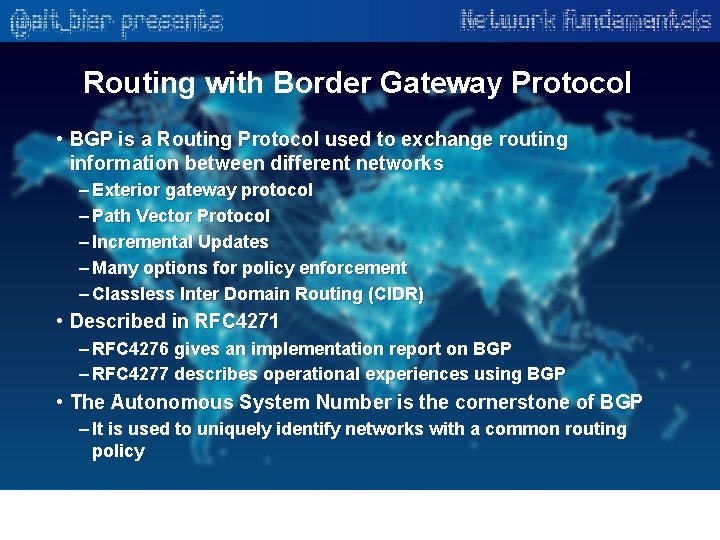 Routing with Border Gateway Protocol • BGP is a Routing Protocol used to exchange