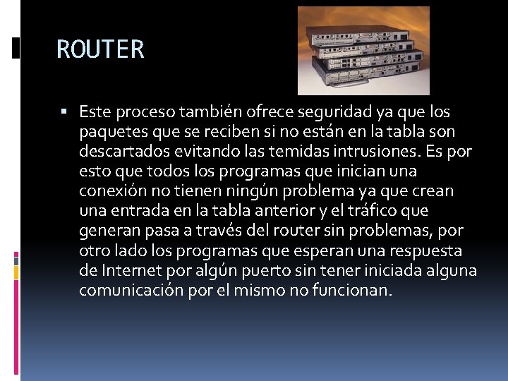 ROUTER Este proceso también ofrece seguridad ya que los paquetes que se reciben si