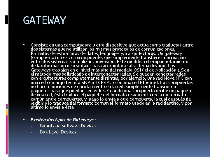 GATEWAY Consiste en una computadora u otro dispositivo que actúa como traductor entre dos