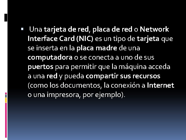  Una tarjeta de red, placa de red o Network Interface Card (NIC) es