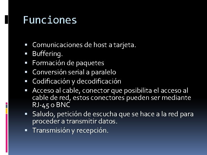 Funciones Comunicaciones de host a tarjeta. Buffering. Formación de paquetes Conversión serial a paralelo