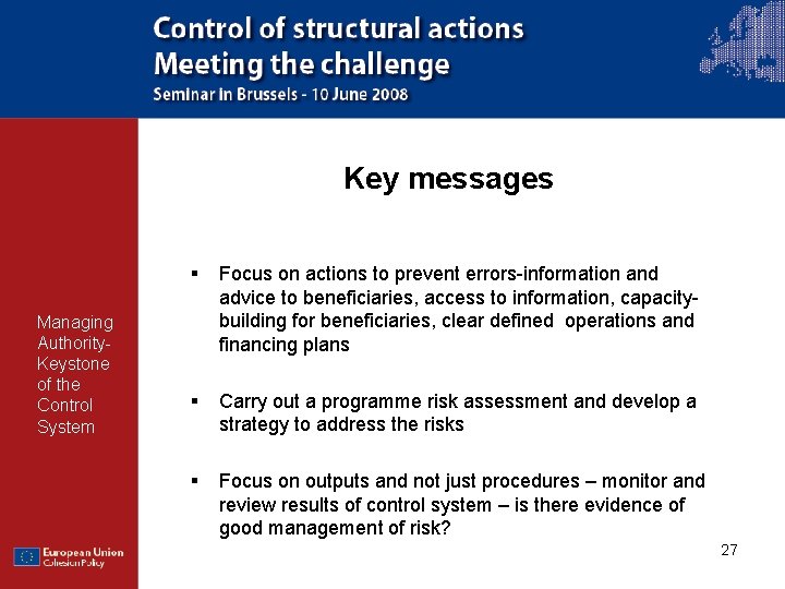 Key messages Managing Authority. Keystone of the Control System § Focus on actions to