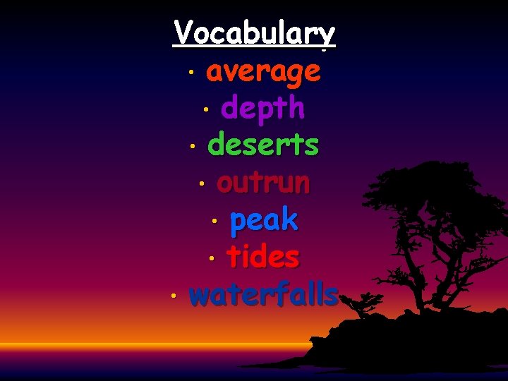 Vocabulary • average • depth • deserts • outrun • peak • tides •