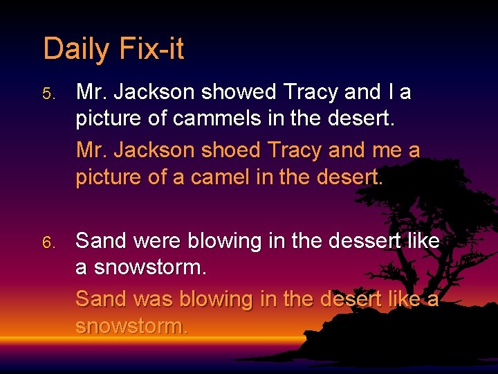 Daily Fix-it 5. Mr. Jackson showed Tracy and I a picture of cammels in