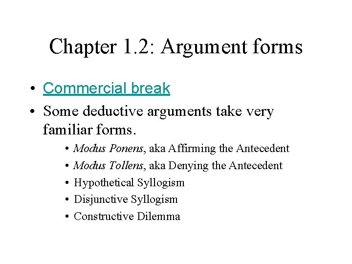 Chapter 1. 2: Argument forms • Commercial break • Some deductive arguments take very