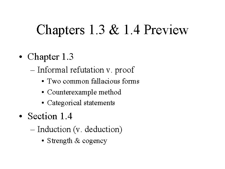 Chapters 1. 3 & 1. 4 Preview • Chapter 1. 3 – Informal refutation