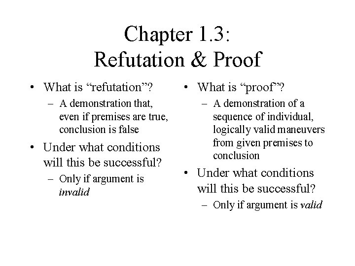 Chapter 1. 3: Refutation & Proof • What is “refutation”? – A demonstration that,