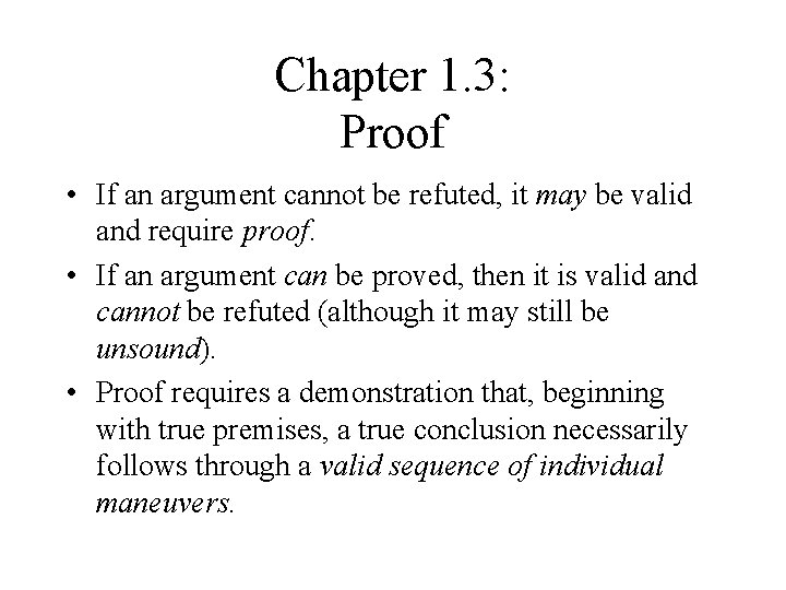 Chapter 1. 3: Proof • If an argument cannot be refuted, it may be