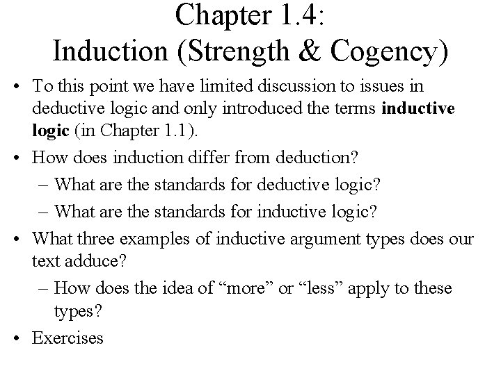 Chapter 1. 4: Induction (Strength & Cogency) • To this point we have limited