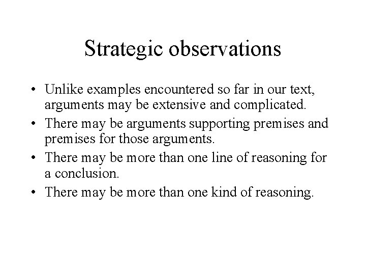 Strategic observations • Unlike examples encountered so far in our text, arguments may be
