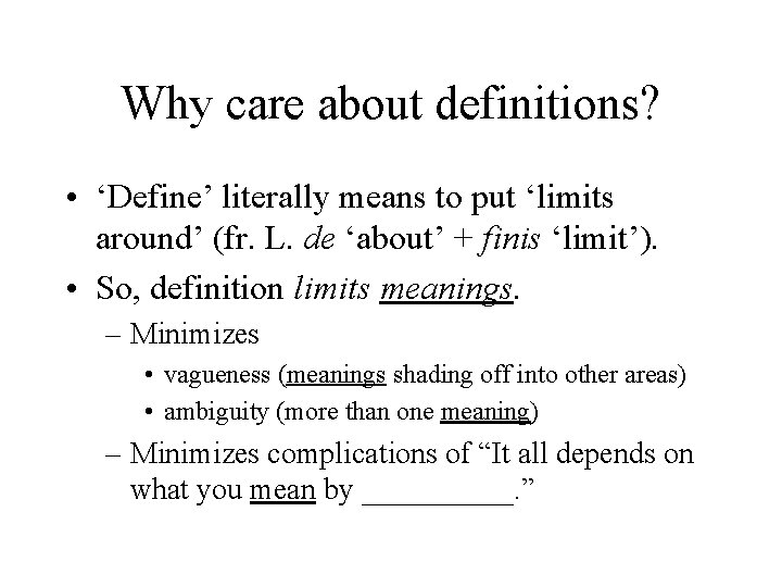 Why care about definitions? • ‘Define’ literally means to put ‘limits around’ (fr. L.